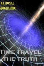 Watch National Geographic Time Travel The Truth Niter