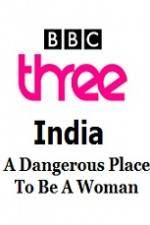 Watch India - A Dangerous Place To Be A Woman Niter