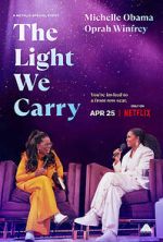Watch The Light We Carry: Michelle Obama and Oprah Winfrey (TV Special 2023) Niter