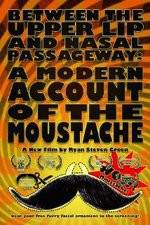 Watch Between the Upper Lip and Nasal Passageway A Modern Account of the Moustache Niter