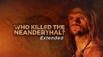 Watch Who Killed the Neanderthal? Niter