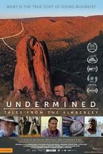 Watch Undermined - Tales from the Kimberley Niter
