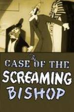 Watch The Case of the Screaming Bishop Niter