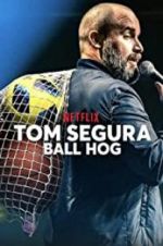 Watch Tom Segura: Ball Hog Niter