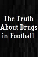 Watch The Truth About Drugs in Football Niter