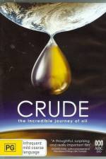 Watch Crude The Incredible Journey of Oil Niter
