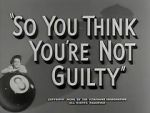 Watch So You Think You\'re Not Guilty (Short 1950) Niter