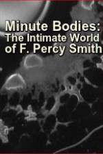 Watch Minute Bodies: The Intimate World of F. Percy Smith Niter