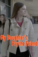 Watch My Daughter\'s Psycho Friend Niter