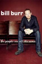 Watch Bill Burr You People Are All the Same Niter