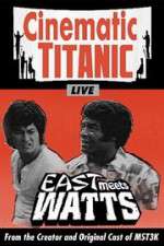 Watch Cinematic Titanic: East Meets Watts Niter
