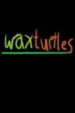 Watch Wax Turtles Niter