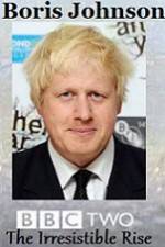 Watch Boris Johnson The Irresistible Rise Niter
