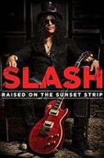 Watch Slash: Raised on the Sunset Strip Niter