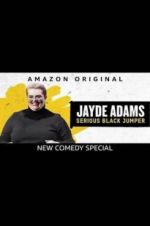 Watch Jayde Adams: Serious Black Jumper Niter