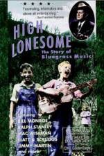 Watch High Lonesome The Story of Bluegrass Music Niter