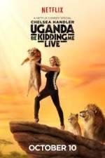 Watch Chelsea Handler Uganda Be Kidding Me Live Niter