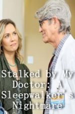 Watch Stalked by My Doctor: A Sleepwalker\'s Nightmare Niter