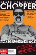 Watch Heath Franklins: Chopper Make Deadshits History - Live at Pentridge Niter