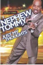 Watch Nephew Tommy: Just My Thoughts Niter