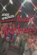 Watch Jerry Springer  Uncensored Naughty Nightmares Niter