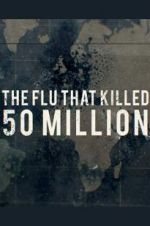 Watch The Flu That Killed 50 Million Niter