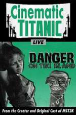 Watch Cinematic Titanic: Danger on Tiki Island Niter