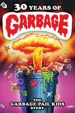 Watch 30 Years of Garbage: The Garbage Pail Kids Story Niter
