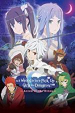Watch DanMachi: Is It Wrong to Try to Pick Up Girls in a Dungeon? - Arrow of the Orion Niter