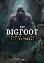 Watch The Bigfoot of Bailey Colorado and Its Portal Niter