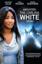 Watch Abducted The Carlina White Story Niter