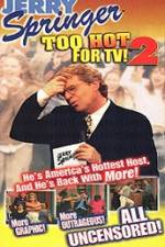 Watch Jerry Springer To Hot For TV 2 Niter
