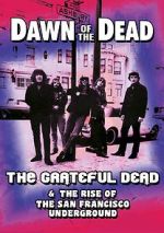 Watch Dawn of the Dead: The Grateful Dead & the Rise of the San Francisco Underground Niter