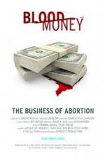 Watch Blood Money: The Business of Abortion Niter