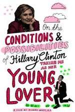Watch On the Conditions and Possibilities of Hillary Clinton Taking Me as Her Young Lover Niter