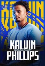 Watch Kalvin Phillips: The Road to City Niter