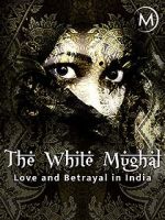 Watch Love and Betrayal in India: The White Mughal Niter