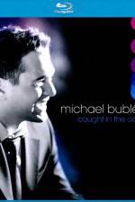 Watch Michael Buble Caught In The Act Niter