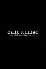 Watch Cult Killer: The Story of Rick Rodriguez Niter