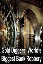 Watch Gold Diggers: The World's Biggest Bank Robbery Niter