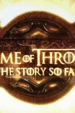 Watch Game of Thrones: The Story So Far Niter