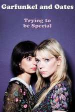 Watch Garfunkel and Oates: Trying to Be Special Niter