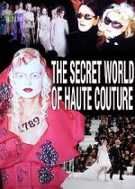 Watch The Secret World of Haute Couture Niter