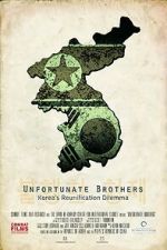 Watch Unfortunate Brothers: Korea\'s Reunification Dilemma Niter