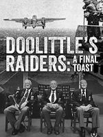 Watch Doolittle\'s Raiders: A Final Toast Niter