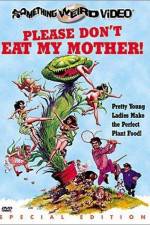 Watch Please Don't Eat My Mother Niter