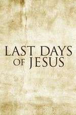 Watch Last Days of Jesus Niter