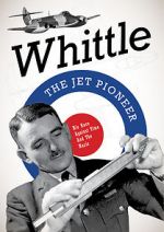 Watch Whittle: The Jet Pioneer Niter