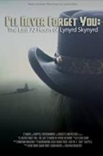 Watch I\'ll Never Forget You: The Last 72 Hours of Lynyrd Skynyrd Niter