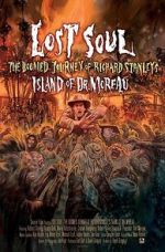 Watch Lost Soul: The Doomed Journey of Richard Stanley\'s Island of Dr. Moreau Niter